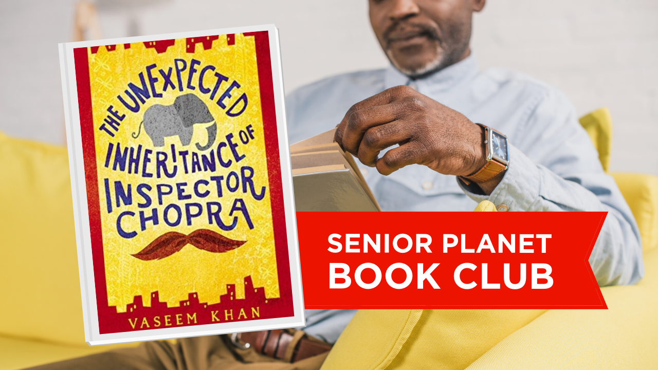 Senior Planet Book Club The Unexpected Inheritance Of Inspector Chopra senior-planet-book-club-the-unexpected-inheritance-of-inspector-chopra